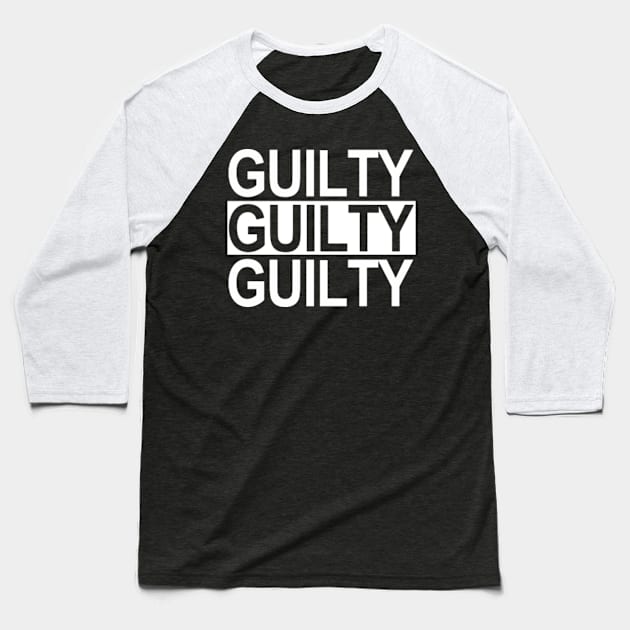 Guilty Guilty Guilty Baseball T-Shirt by skittlemypony